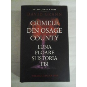  CRIMELE  DIN  OSAGE COUNTY * LUNA  FLOARE  SI  ISTORIA  FBI  -  David  GRANN  